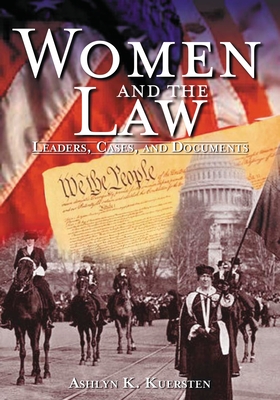 Women and the Law: Leaders, Cases, and Documents - Kuersten, Ashlyn