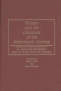 Women and the Literature of the Seventeenth Century: An Annotated Bibliography Based on Wing's Short-Title Catalogue