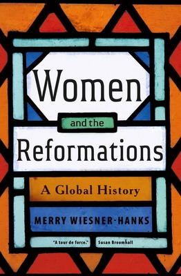 Women and the Reformations: A Global History - Wiesner-Hanks, Merry E.