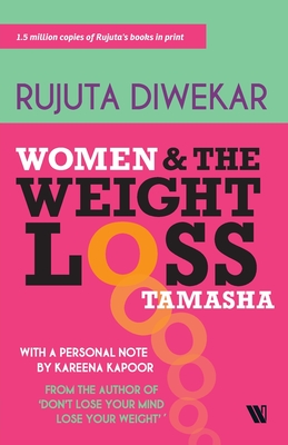 Women And The Weight Loss Tamasha - Diwekar, Rujuta