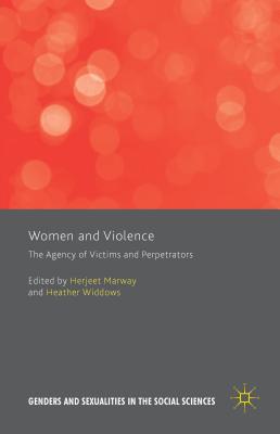 Women and Violence: The Agency of Victims and Perpetrators - Widdows, Heather (Editor), and Marway, Herjeet (Editor)