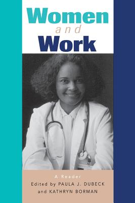 Women and Work: A Reader - Dubeck, Paula (Editor), and Borman, Kathryn, Dr. (Editor)