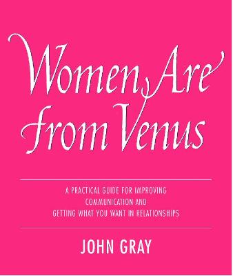 Women Are from Venus: Understanding the Woman in Your Life - Gray, John