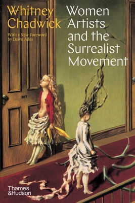 Women Artists and the Surrealist Movement - Chadwick, Whitney, and Ades, Dawn (Foreword by)