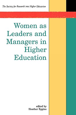 Women as Leaders and Managers in Higher Education - Eggins, Heather, and Society for Research Into Higher Educati