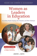Women as Leaders in Education [2 Volumes]: Succeeding Despite Inequity, Discrimination, and Other Challenges