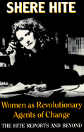 Women as Revolutionary Agents of Change: The Hite Reports and Beyond - Hite, Shere