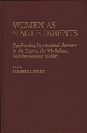 Women as Single Parents: Confronting Institutional Barriers in the Courts, the Workplace, and the Housing Market