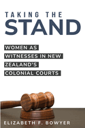 Women as Witnesses in New Zealand's Colonial Courts