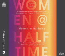 Women at Halftime: A Guide to Reigniting Dreams and Finding Renewed Joy and Purprose in Your Next Season