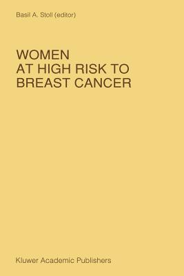 Women at High Risk to Breast Cancer - Stoll, B a (Editor)