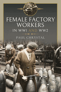 Women at Work in World Wars I and II: Factories, Farms and the Military and Civil Services