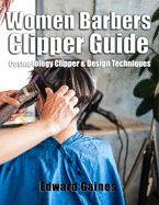 Women Barbers Clipper Guide: Cosmetology Clipper & Design Techniques