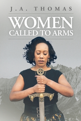 Women Called to Arms - Thomas, J a