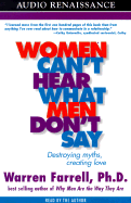 Women Can't Hear What Men Don't Say: Destroying Myths, Creating Love