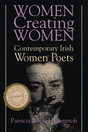 Women Creating Women: Contemporary Irish Women Poets