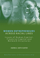 Women Entrepreneurs Across Racial Lines: Issues of Human Capital, Financial Capital and Network Structures - Smith-Hunter, Andrea E