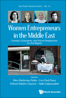 Women Entrepreneurs in the Middle East: Context, Ecosystems, and Future Perspectives for the Region - Nziku, Dina Modestus (Editor), and Dana, Leo-Paul (Editor), and Clausen, Helene Balslev (Editor)