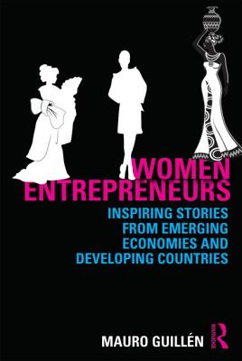 Women Entrepreneurs: Inspiring Stories from Emerging Economies and Developing Countries - Guilln, Mauro F (Editor)