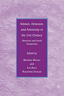 Women, Feminism, and Femininity in the 21st Century: American and French Perspectives