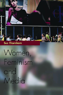 Women, Feminism and Media - Thornham, Sue