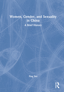 Women, Gender, and Sexuality in China: A Brief History