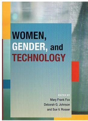 Women, Gender, and Technology - Fox, Mary Frank (Epilogue by), and Johnson, Deborah G (Editor), and Rosser, Sue V (Epilogue by)