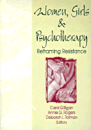 Women, Girls & Psychotherapy - Gilligan, Carol (Editor), and Tolman, Deborah L (Editor), and Rogers, Annie G (Editor)