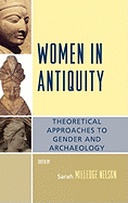 Women in Antiquity: Theoretical Approaches to Gender and Archaeology