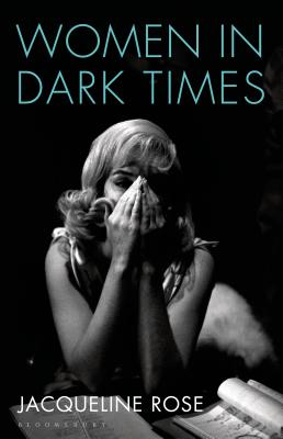 Women in Dark Times - Rose, Jacqueline