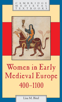 Women in Early Medieval Europe, 400-1100 - Bitel, Lisa M.