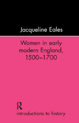 Women in Early Modern England, 1500-1700 - Eales, Jacqueline