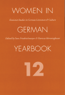 Women in German Yearbook, Volume 12 - Women in German Yearbook, and Friedrichsmeyer, Sara (Editor), and Herminghouse, Patricia A (Editor)