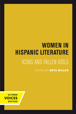 Women in Hispanic Literature: Icons and Fallen Idols - Miller, Beth (Editor)