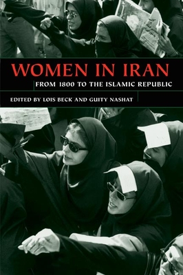 Women in Iran from 1800 to the Islamic Republic - Beck, Lois (Editor), and Nashat, Guity (Editor)