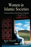 Women in Islamic Societies: A Literature Review of Social Science Scholarship