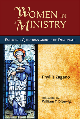 Women in Ministry - Zagano, Phyllis, and Ditewig, William T (Foreword by)
