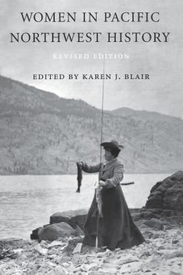 Women in Pacific Northwest History - Blair, Karen J (Editor)