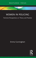 Women in Policing: Feminist Perspectives on Theory and Practice