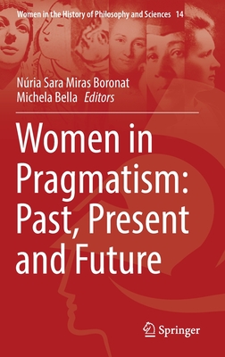 Women in Pragmatism: Past, Present and Future - Miras Boronat, Nria Sara (Editor), and Bella, Michela (Editor)