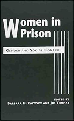 Women in Prison: Gender and Social Control - Zaitzow, Barbara H (Editor), and Thomas, Jim (Editor)