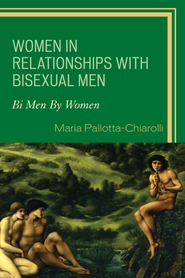 Women in Relationships with Bisexual Men: Bi Men By Women - Pallotta-Chiarolli, Maria