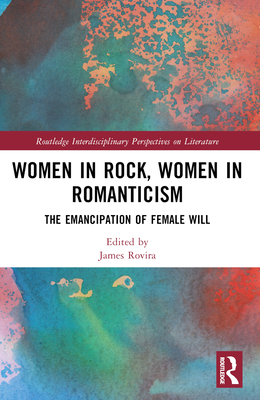 Women in Rock, Women in Romanticism - Rovira, James (Editor)