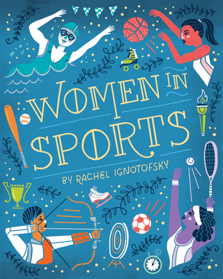 Women in Sports: Fearless Athletes Who Played to Win - Ignotofsky, Rachel