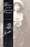 Women in the American Theatre: Actresses and Audiences, 1790-1870