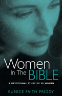 Women in the Bible: a Devotional Study of 50 Women (Spanish and French Edition) - Eunice Priddy