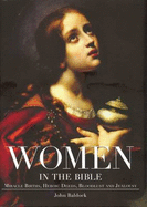 Women in the Bible: Miracle Births, Heroic Deeds, Bloodlust and Jealousy