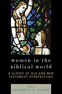 Women in the Biblical World: A Survey of Old and New Testament Perspectives: Volume 1