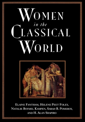 Women in the Classical World: Image and Text - Fantham, Elaine, and Foley, Helene Peet, and Kampen, Natalie Boymel