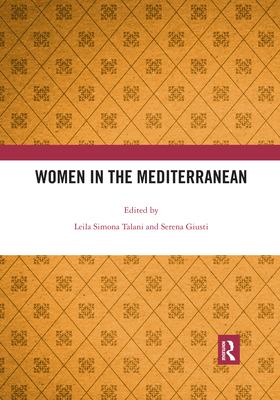 Women in the Mediterranean - Talani, Leila Simona (Editor), and Giusti, Serena (Editor)